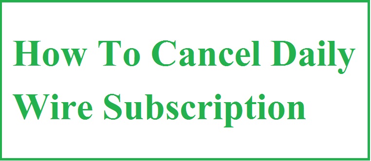 How To Cancel Daily Wire Subscription