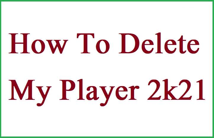 how to delete my player 2k21